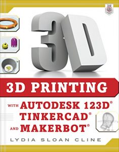 Download 3D Printing with Autodesk 123D, Tinkercad, and MakerBot pdf, epub, ebook