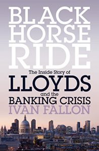 Download Black Horse Ride: The Inside Story of Lloyds and the Banking Crisis pdf, epub, ebook