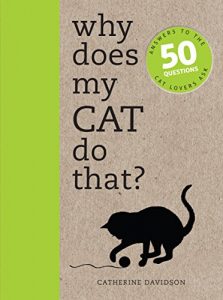 Download Why Does My Cat Do That?: Comprehensive answers to the 50+ questions that every cat owner asks: Comprehensive Answers to the 50 Questions That Every Cat Owner Asks (Why Does My..?) pdf, epub, ebook