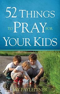 Download 52 Things to Pray for Your Kids pdf, epub, ebook