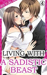 Download Living with a Sadistic Beast Vol.4 (TL Manga) pdf, epub, ebook