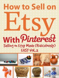 Download How to Sell on Etsy With Pinterest – Selling on Etsy Made Ridiculously Easy pdf, epub, ebook