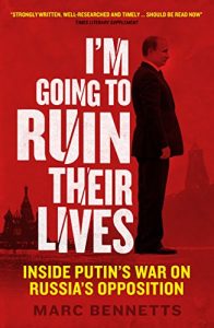 Download I’m Going to Ruin Their Lives: Inside Putin’s War on Russia’s Opposition pdf, epub, ebook