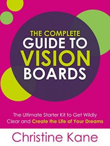 Download The Complete Guide to Vision Boards: The Ultimate Starter Kit To Get Wildly Clear and Create the Life of Your Dreams pdf, epub, ebook