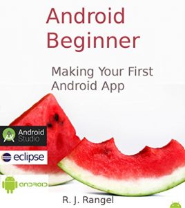 Download Android Beginner: Making Your First Android App (Learn How To Program Android Apps, How To Develop Android Applications) pdf, epub, ebook