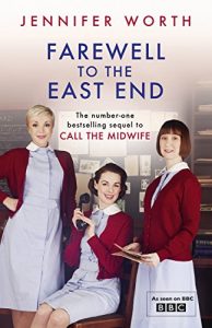 Download Farewell To The East End: The Last Days of the East End Midwives (Call The Midwife Book 3) pdf, epub, ebook