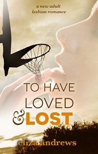 Download To Have Loved & Lost: A new adult lesbian romance pdf, epub, ebook