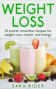 Download Weight Loss: 20 Proven Smoothie Recipes For Weight Loss, Health, And Energy (Lose Weight Fast, Smoothies For Weight Loss, Smoothie Recipes, Lose Weight, … Loss Smoothies, Weight Loss Motivation,) pdf, epub, ebook