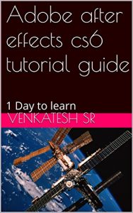 Download Adobe after effects cs6 tutorial guide: 1 Day to learn pdf, epub, ebook