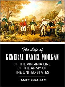 Download The life of General Daniel Morgan: of the Virginia line of the Army of the United States (1856) pdf, epub, ebook