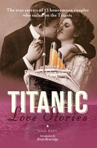 Download Titanic Love Stories: The true stories of 13 honeymoon couples who sailed on the Titanic (Love Stories Series) pdf, epub, ebook