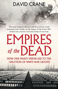 Download Empires of the Dead: How One Man’s Vision Led to the Creation of WWI’s War Graves pdf, epub, ebook