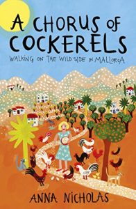 Download A Chorus of Cockerels: Walking on the Wild Side in Mallorca pdf, epub, ebook