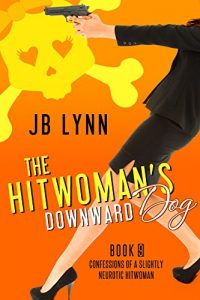 Download The Hitwoman’s Downward Dog (Confessions of a Slightly Neurotic Hitwoman Book 9) pdf, epub, ebook
