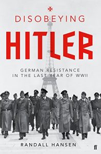 Download Disobeying Hitler: German Resistance in the Last Year of WWII pdf, epub, ebook