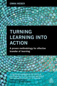 Download Turning Learning into Action: A Proven Methodology for Effective Transfer of Learning pdf, epub, ebook