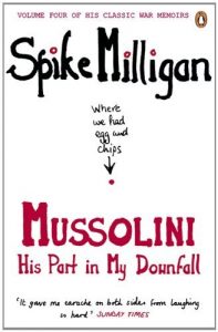 Download Mussolini: His Part in My Downfall (Milligan Memoirs Book 4) pdf, epub, ebook