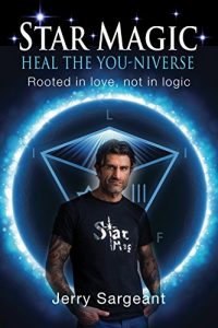 Download Star Magic – Heal the You-Niverse: Rooted in love, not in logic pdf, epub, ebook