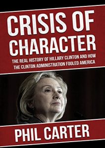 Download Crisis of Character: The Real History of Hillary Clinton and how the Clinton Administration Fooled America pdf, epub, ebook