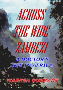 Download Across the Wide Zambezi: A Doctor’s Life in Africa pdf, epub, ebook