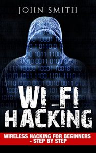 Download Hacking: WiFi Hacking, Wireless Hacking for Beginners – step by step (How to Hack, Hacking for Dummies, Hacking for Beginners Book 1) pdf, epub, ebook