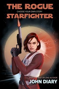 Download Choose Your Own Story: The Rogue Starfighter: A Sol Wars Adventure pdf, epub, ebook