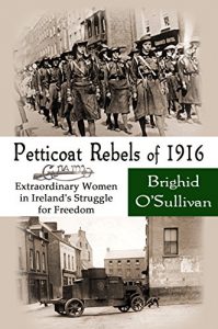 Download Petticoat Rebels of 1916: Extraordinary Women in Ireland’s Struggle for Freedom pdf, epub, ebook