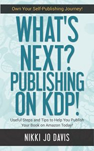 Download What’s Next? Publishing on KDP: Useful Steps and Tips to Help You Publish Your Book on Amazon Today (Own Your Self-Publishing Journey) pdf, epub, ebook