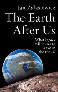 Download The Earth After Us: What legacy will humans leave in the rocks? pdf, epub, ebook