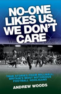 Download No One Like Us, We Don’t Care: True Stories from Millwall, Britain’s Most Notorious Football Holigans pdf, epub, ebook