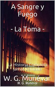 Download A Sangre y Fuego  –  La Toma -: La Historia Completa Jamas Contada (La Toma del Palacio de Justicia – Hechos Reales nº 2) (Spanish Edition) pdf, epub, ebook