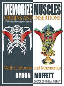 Download Memorize Muscles, Origins, and Insertions with Cartoons and Mnemonics: 47 Muscles of the Upper Quadrant pdf, epub, ebook