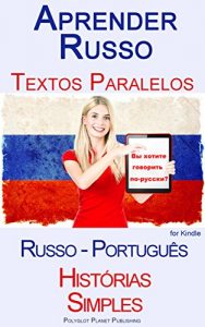 Download Aprender Russo – Textos Paralelos – Histórias Simples (Russo – Português) (Portuguese Edition) pdf, epub, ebook
