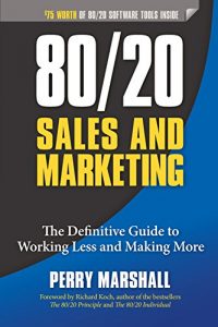 Download 80/20 Sales and Marketing: The Definitive Guide to Working Less and Making More pdf, epub, ebook