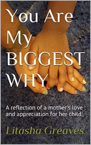 Download You Are My BIGGEST WHY: A reflection of a mother’s love and appreciation for her child pdf, epub, ebook