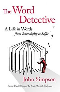 Download The Word Detective: A Life in Words: From Serendipity to Selfie pdf, epub, ebook