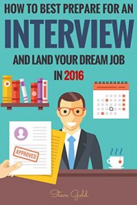 Download Interview: How To Best Prepare For An Interview And Land Your Dream Job In 2016! (Interview, Interviewing, Successful Interview, Interview Tips, Job Interview, … Job Offer, Interview Questions, Dream Job) pdf, epub, ebook