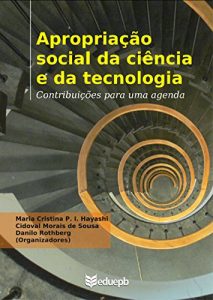 Download Apropriação social da ciência e da tecnologia: contribuições para uma agenda (Portuguese Edition) pdf, epub, ebook