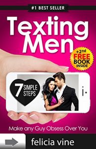 Download Texting Men: Texting Secrets for Girls – 7 Simple Steps to Attract a Man and Make any Guy Obsess Over You (Dating and Relationship Advice for Women – Texting … (Dating advice for women Book 1) pdf, epub, ebook