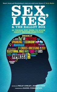 Download Sex, Lies and the Ballot Box: 50 Things You Need To Know About British Elections pdf, epub, ebook