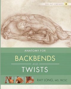 Download Anatomy for Backbends and Twists: Yoga Mat Companion 3 pdf, epub, ebook