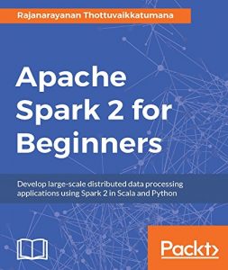 Download Apache Spark 2 for Beginners pdf, epub, ebook