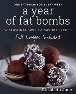 Download Keto: A Year of Low Carb Fat Bombs: 52 Seasonal Recipes Ketogenic Cookbook (Sweet & Savory Recipes) (Ketogenic Diet) pdf, epub, ebook