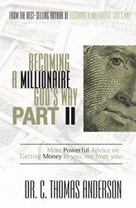 Download Becoming a Millionaire God’s Way Part II: More Powerful Advice on Getting Money to You, Not From You pdf, epub, ebook