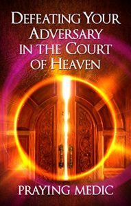 Download Defeating Your Adversary in the Court of Heaven pdf, epub, ebook