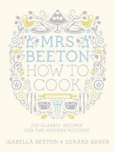 Download Mrs Beeton How to Cook: 220 Classic Recipes Updated for the Modern Cook pdf, epub, ebook