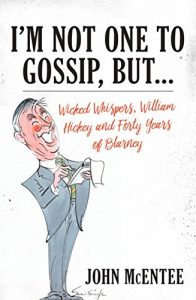 Download I’m Not One To Gossip, But…: Wicked Whispers, William Hickey and Forty Years of Blarney pdf, epub, ebook