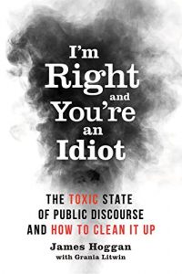 Download I’m Right and You’re an Idiot: The Toxic State of Public Discourse and How to Clean it Up pdf, epub, ebook