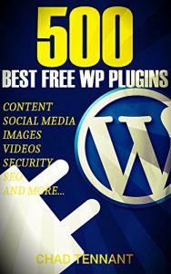 Download The Best WordPress Plugins: 500 Free WP Plugins for Creating an Amazing and Profitable Website (SEO, Social Media, Content, eCommerce, Images, Videos, Security) pdf, epub, ebook