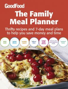 Download Good Food: The Family Meal Planner: Thrifty recipes and 7-day meal plans to help you save time and money (Good Food Magazine) pdf, epub, ebook